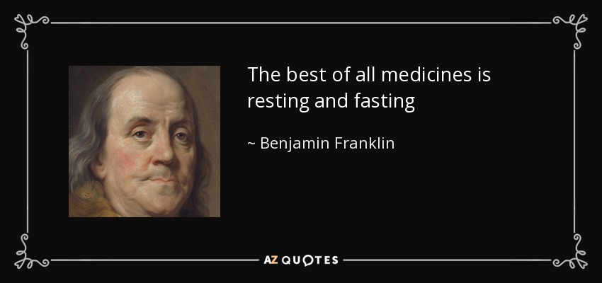 quote-the-best-of-all-medicines-is-resting-and-fasting-benjamin-franklin-52-29-44
