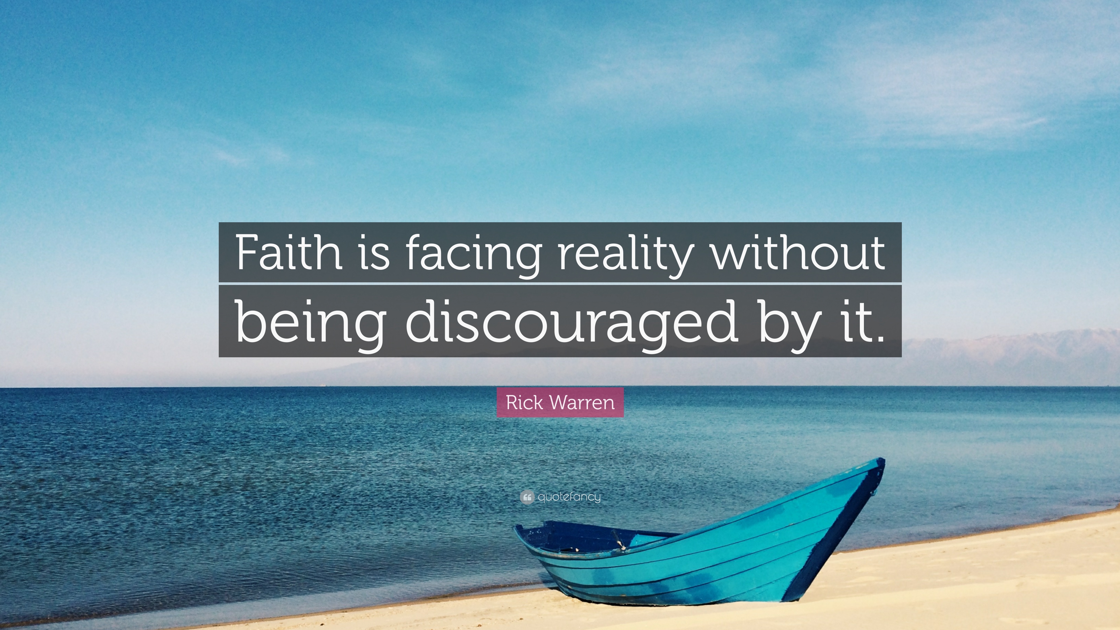 1851074-Rick-Warren-Quote-Faith-is-facing-reality-without-being